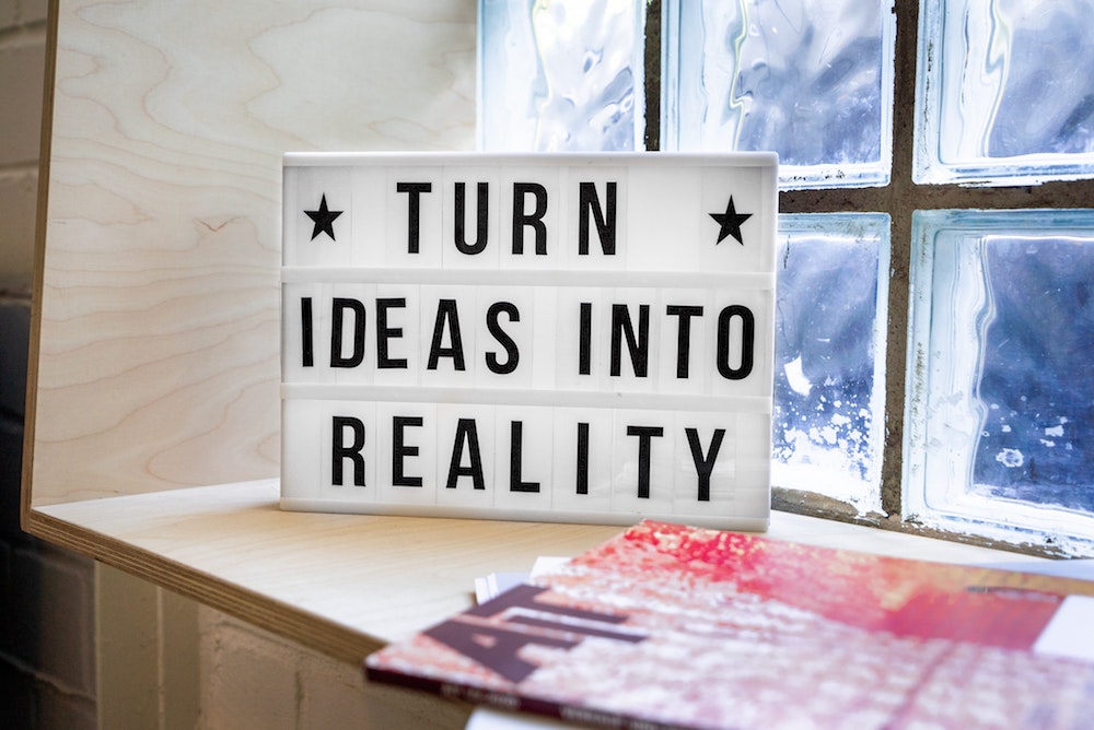 turn ideas into reality